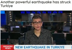 雪上加霜！土耳其叙利亚再次产生强烈地震